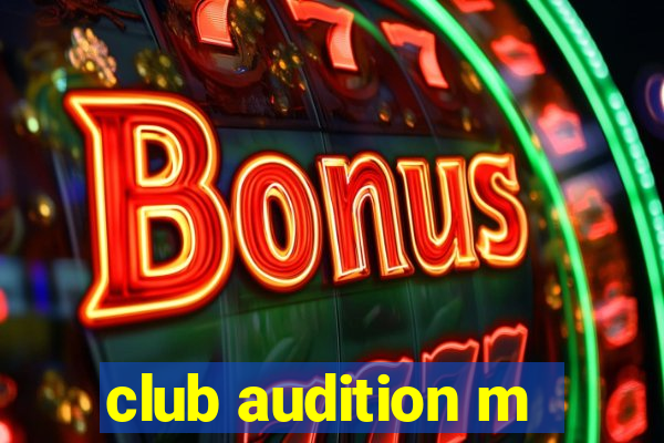 club audition m