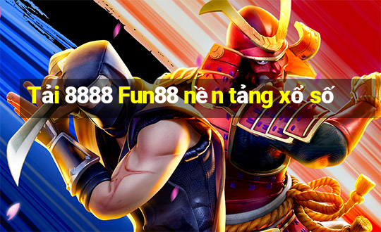 Tải 8888 Fun88 nền tảng xổ số