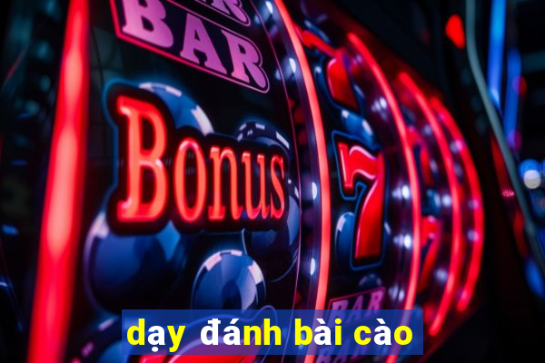 dạy đánh bài cào