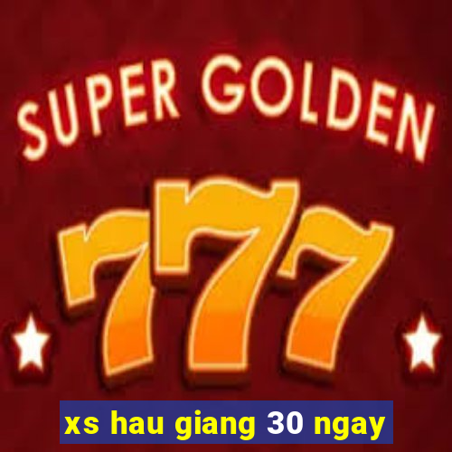 xs hau giang 30 ngay