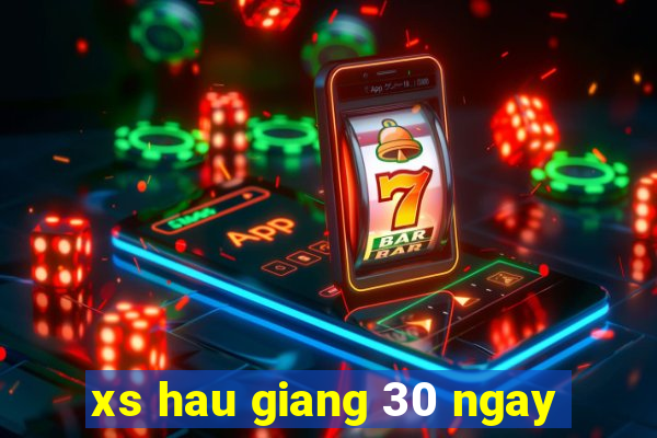 xs hau giang 30 ngay