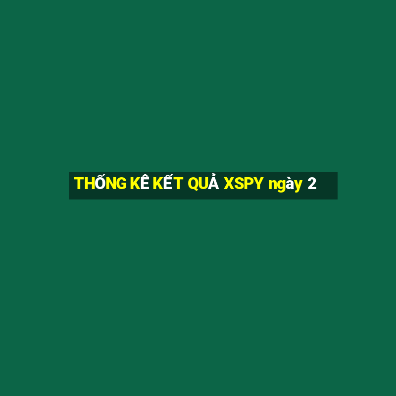 THỐNG KÊ KẾT QUẢ XSPY ngày 2