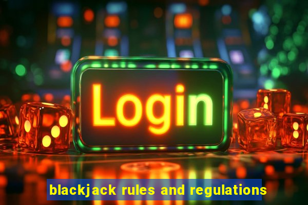 blackjack rules and regulations