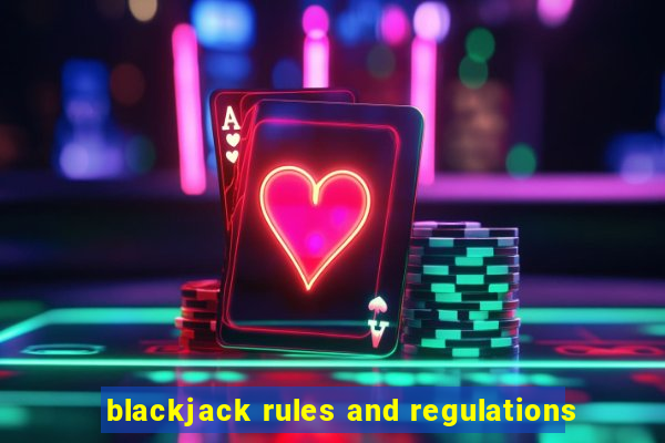 blackjack rules and regulations