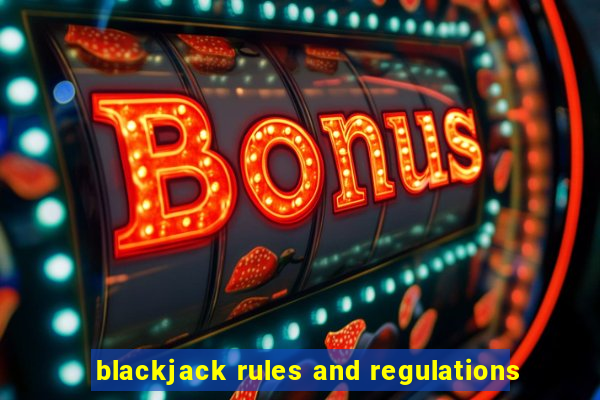 blackjack rules and regulations