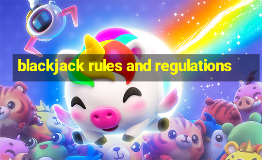 blackjack rules and regulations