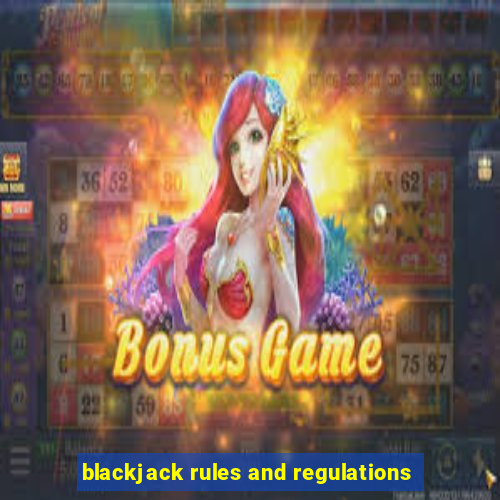 blackjack rules and regulations