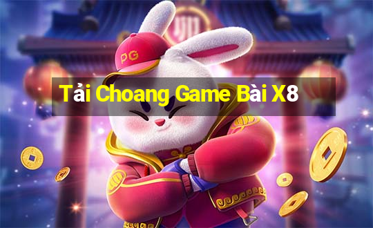 Tải Choang Game Bài X8