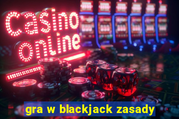 gra w blackjack zasady