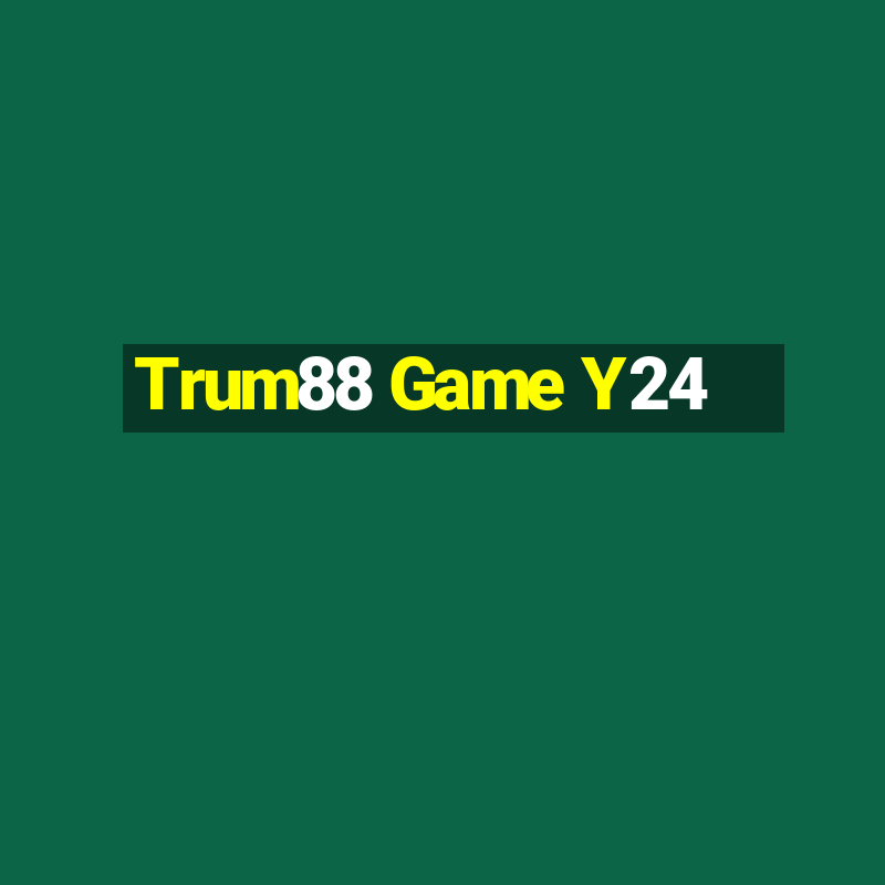 Trum88 Game Y24