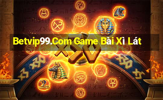 Betvip99.Com Game Bài Xì Lát