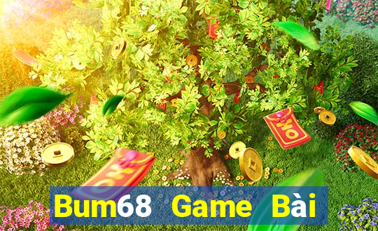 Bum68 Game Bài Lừa Đảo