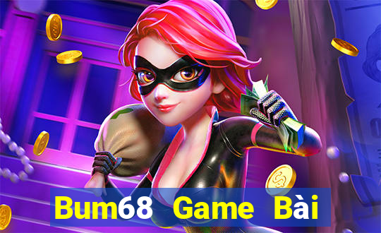 Bum68 Game Bài Lừa Đảo