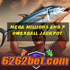 mega millions and powerball jackpot