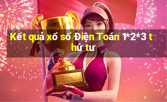 Kết quả xổ số Điện Toán 1*2*3 thứ tư