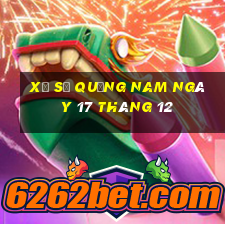 xổ số quảng nam ngày 17 tháng 12