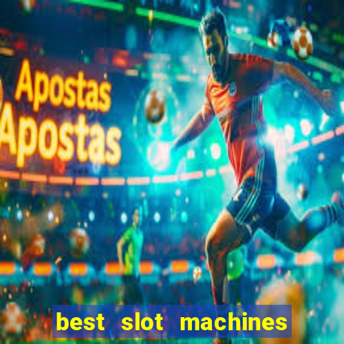 best slot machines to play