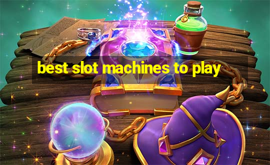 best slot machines to play