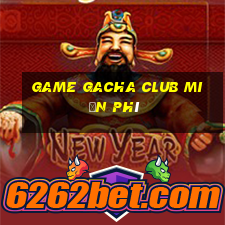 game gacha club miễn phí