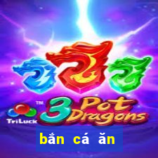 bắn cá ăn tiền online