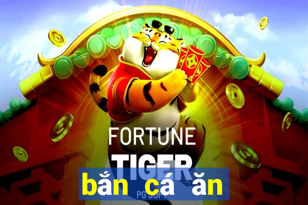 bắn cá ăn tiền online