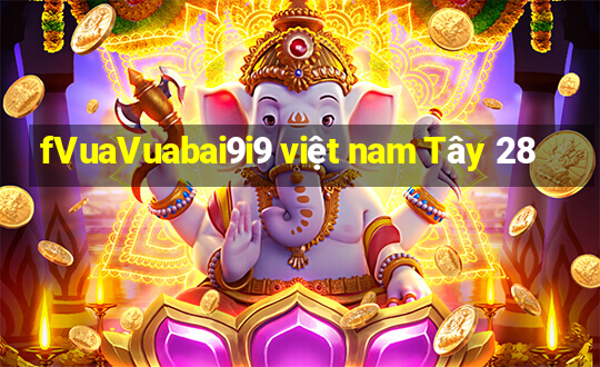 fVuaVuabai9i9 việt nam Tây 28