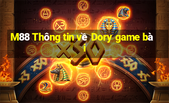 M88 Thông tin về Dory game bài