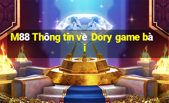 M88 Thông tin về Dory game bài