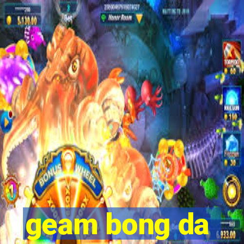 geam bong da