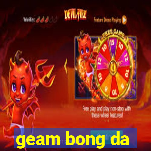 geam bong da