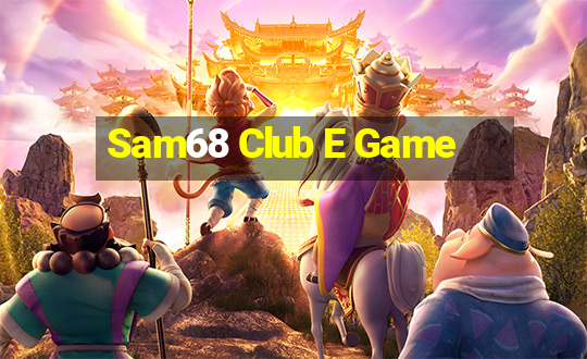 Sam68 Club E Game