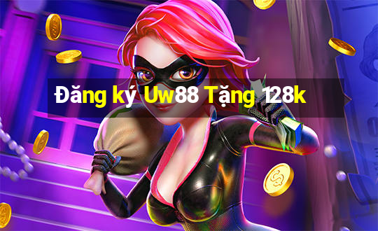 Đăng ký Uw88 Tặng 128k