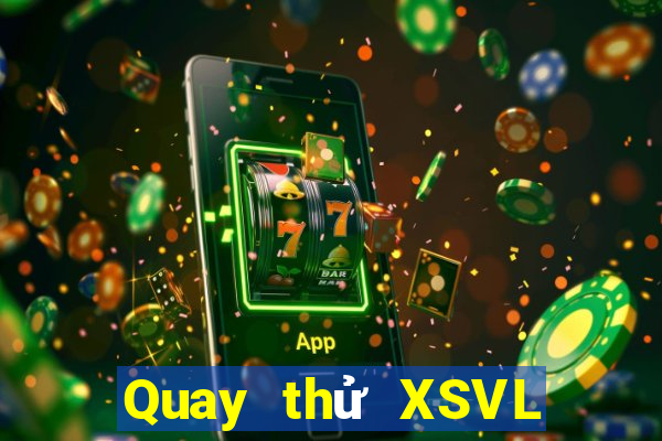 Quay thử XSVL ngày 23