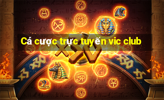 Cá cược trực tuyến vic club