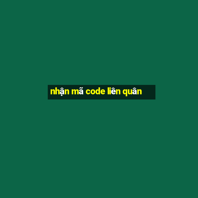 nhận mã code liên quân