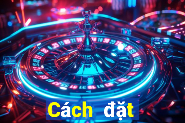 Cách đặt cược XSMB ngày 1