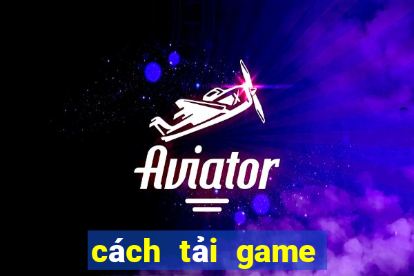 cách tải game đổi thưởng