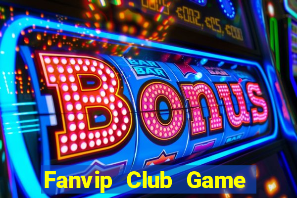 Fanvip Club Game Bài 1 Đổi 1