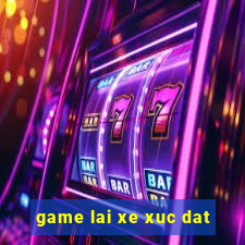 game lai xe xuc dat