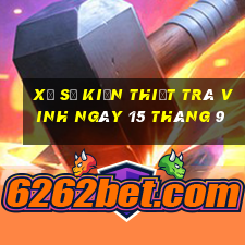 xổ số kiến thiết trà vinh ngày 15 tháng 9