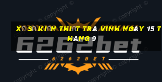 xổ số kiến thiết trà vinh ngày 15 tháng 9