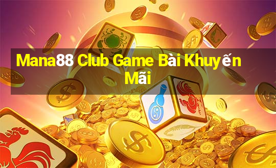 Mana88 Club Game Bài Khuyến Mãi