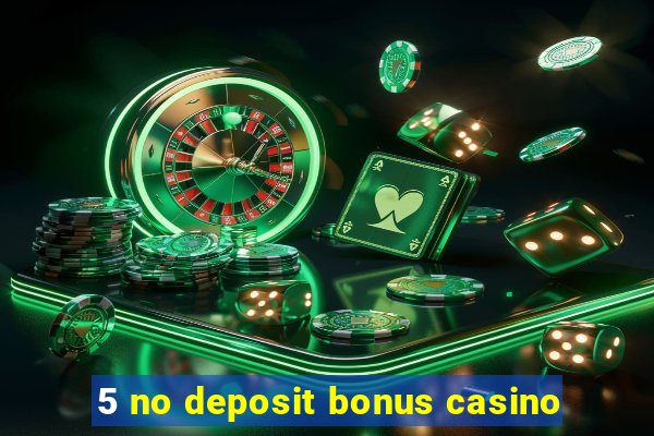 5 no deposit bonus casino