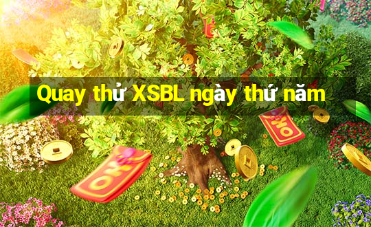 Quay thử XSBL ngày thứ năm