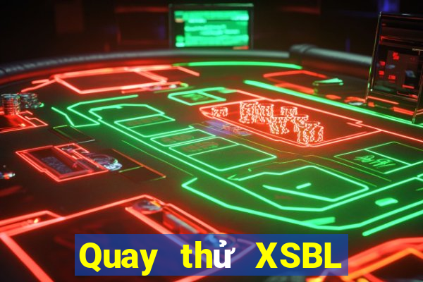 Quay thử XSBL ngày thứ năm