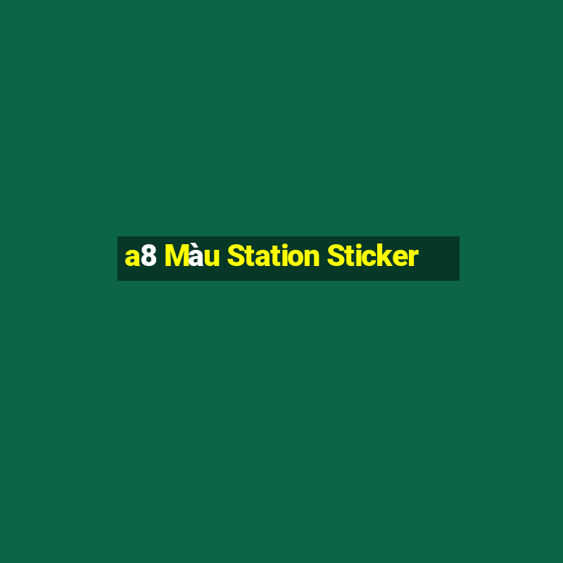 a8 Màu Station Sticker