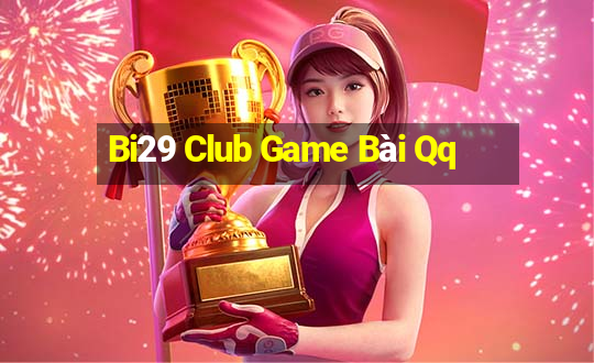 Bi29 Club Game Bài Qq