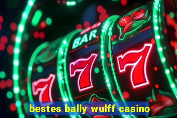 bestes bally wulff casino