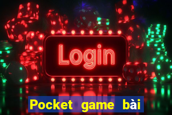 Pocket game bài cho Android