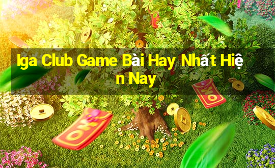 Iga Club Game Bài Hay Nhất Hiện Nay